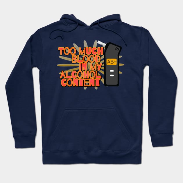 ABC - Alcohol Blood Content Hoodie by ILLannoyed 